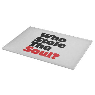 Wer hat das Soul gestohlen? Schneidebrett