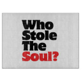 Wer hat das Soul gestohlen? Schneidebrett (Vorderseite)