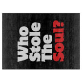 Wer hat das Soul gestohlen? Schneidebrett (Vorderseite)