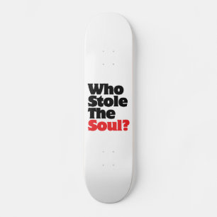 Wer hat das Soul gestohlen? Skateboard