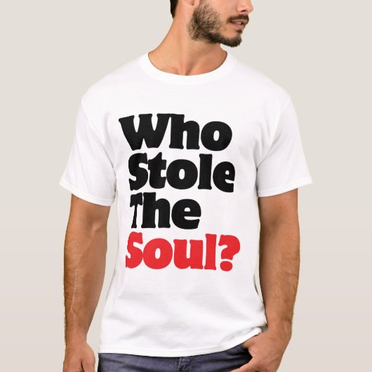 Wer hat das Soul gestohlen? T-Shirt (Vorderseite)