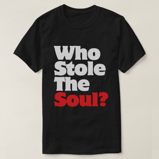 Wer hat das Soul gestohlen? T-Shirt (Design vorne)