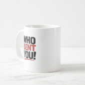 Wer hat dich geschickt! Tasse (Vorderseite Links)