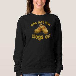 Wer hat die Clogs rausgelassen  Vintage Niederland Sweatshirt