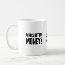Wer hat mein Geld? Kaffee-Tasse Kaffeetasse