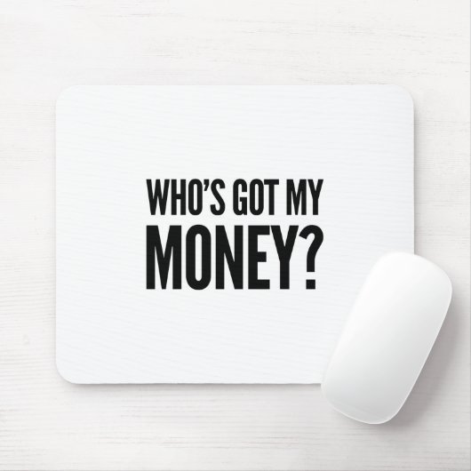 Wer hat mein Geld? Mousepad (Mit Mouse)