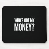 Wer hat mein Geld? Schwarze Mausunterlage Mousepad (Vorne)