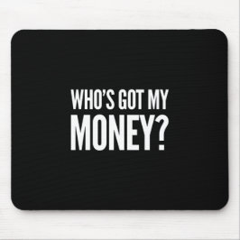 Wer hat mein Geld? Schwarze Mausunterlage Mousepad