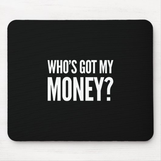 Wer hat mein Geld? Schwarze Mausunterlage Mousepad (Vorne)