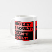Wer hat mich erwachsen Gelassen? Funny Mug oder Tr Kaffeetasse (Vorderseite Links)