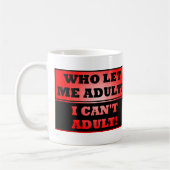 Wer hat mich erwachsen Gelassen? Funny Mug oder Tr Kaffeetasse (Links)