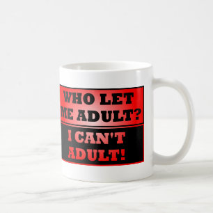 Wer hat mich erwachsen Gelassen? Funny Mug oder Tr Kaffeetasse