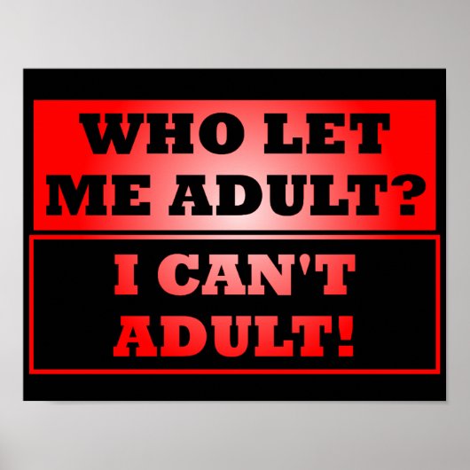 Wer hat mich erwachsen Gelassen? Funny Poster Sign (Vorne)