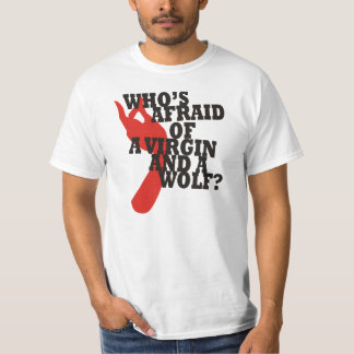 Wer hat vor einer Jungfrau und einem Wolf Angst? T-Shirt