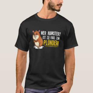 Wer hortet ist zu faul zum Plündern Prepper T-Shirt