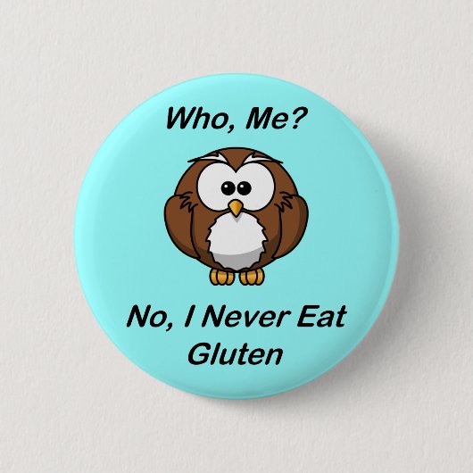 Wer, ich?  Nein, esse ich nie Gluten Button (Vorderseite)