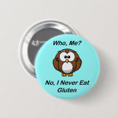 Wer, ich?  Nein, esse ich nie Gluten Button (Vorne & Hinten)