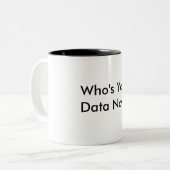 Wer Ihre Daten-Kaffeetasse ist Zweifarbige Tasse (Vorderseite Links)