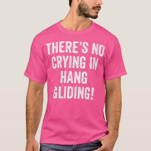 Wer in Hang Gliding Paraglider Ha nicht weint T-Shirt