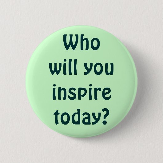 Wer inspirieren Sie heute? Button (Vorderseite)