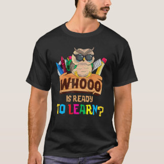 Wer ist bereit, Eule zurück zur Schule Lehrer zu l T-Shirt