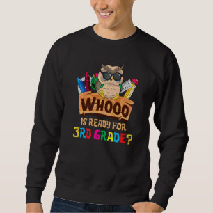 Wer ist bereit für die 3. Klasse Eule Zurück zur S Sweatshirt