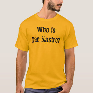 Wer ist Dan Nastro? T-Shirt