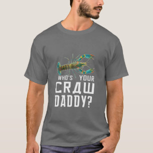 Wer ist dein Craw Daddy Crawfish Boil Funny? T-Shirt