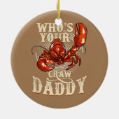 Wer ist dein Craw Daddy Crawfish Boil lustig? Keramik Ornament (Hinten)