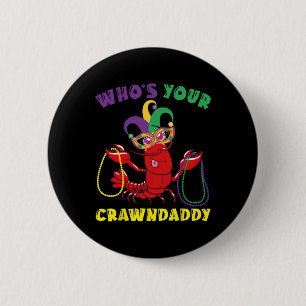 Wer ist dein Crawdaddy Crawfish Lustiges Mardi Gra Button