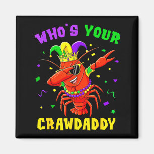 Wer ist dein Crawdaddy Crawfish Narr Perlen Lustig Magnet