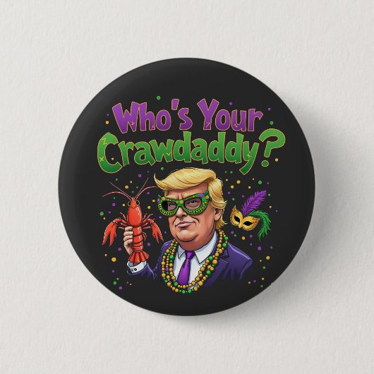 Wer ist dein Crawdaddy? Funny Trump Mardi Gras Button (Vorderseite)
