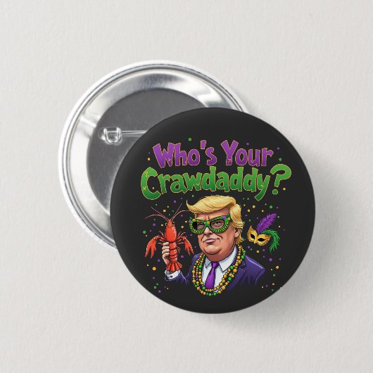 Wer ist dein Crawdaddy? Funny Trump Mardi Gras Button (Vorne & Hinten)