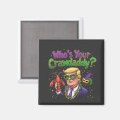 Wer ist dein Crawdaddy? Funny Trump Mardi Gras Magnet (Vorderseite/Rückseite)