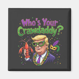 Wer ist dein Crawdaddy? Funny Trump Mardi Gras Magnet