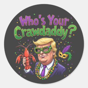 Wer ist dein Crawdaddy? Funny Trump Mardi Gras Runder Aufkleber
