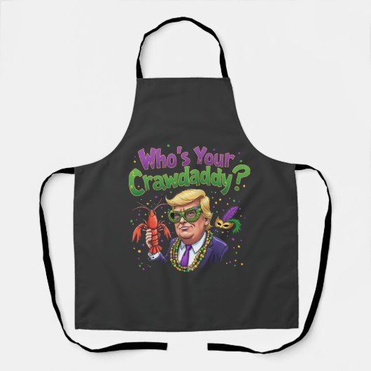 Wer ist dein Crawdaddy? Funny Trump Mardi Gras Schürze (Vorderseite)