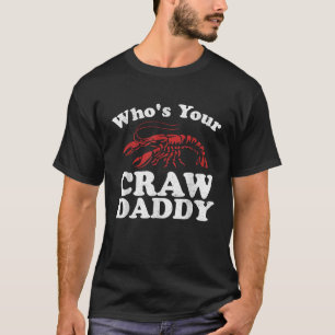 Wer ist dein Crawdaddy lustiger Crawfish-Koch Mard T-Shirt
