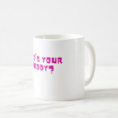 Wer ist dein Daddy Lustig Fette Schrift Kaffeetasse (VorderseiteRechts)