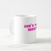 Wer ist dein Daddy Lustig Fette Schrift Kaffeetasse (Vorderseite Links)