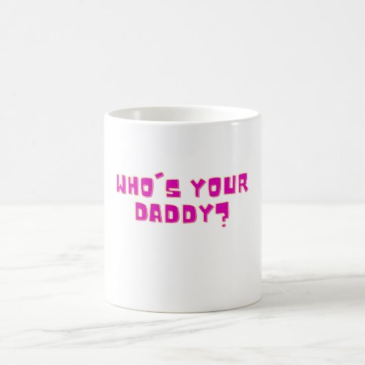 Wer ist dein Daddy Lustig Fette Schrift Kaffeetasse (Mittel)