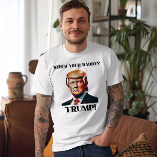 Wer ist dein Daddy? Trump! Patriotisch T-Shirt