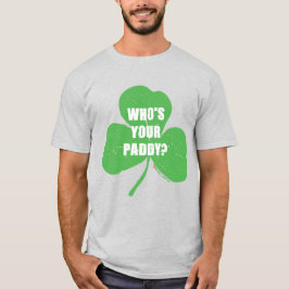 Wer ist dein Paddy? T-Shirt
