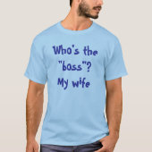 Wer ist der "Chef"? Meine Ehefrau. Fun Shirt (Vorderseite)