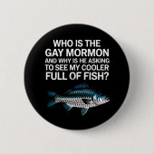 Wer ist der Gay Mormon Funny LGBTQ Pride Fish Button (Vorderseite)
