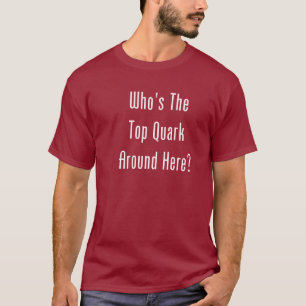 Wer ist der SpitzenQuark um hier? T-Shirt