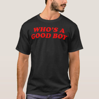 Wer ist ein guter Junge Y2K Inspiriert Lustiger Hu T-Shirt