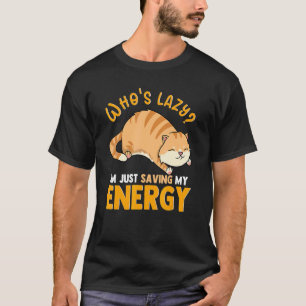 Wer ist faul, ich spare nur meine Energie Süße Kat T-Shirt