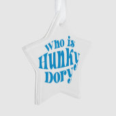 Wer ist Hunky Dory? Acrylschmuck Ornament (Vorderseite)
