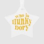 Wer ist Hunky Dory? Acrylschmuck Ornament (Vorderseite)